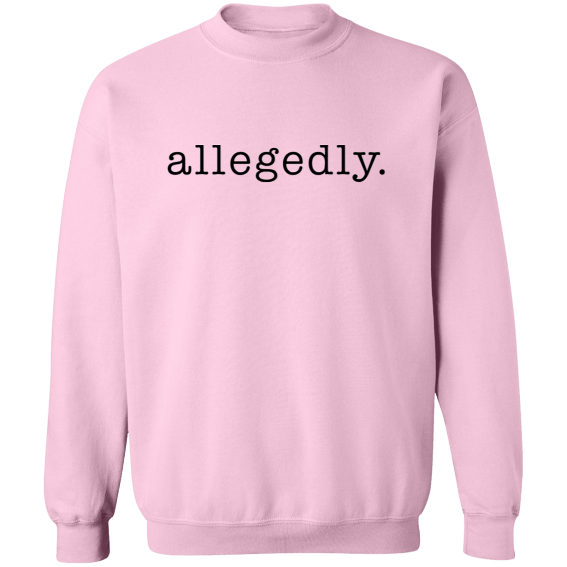 Allegedly. Crew Neck