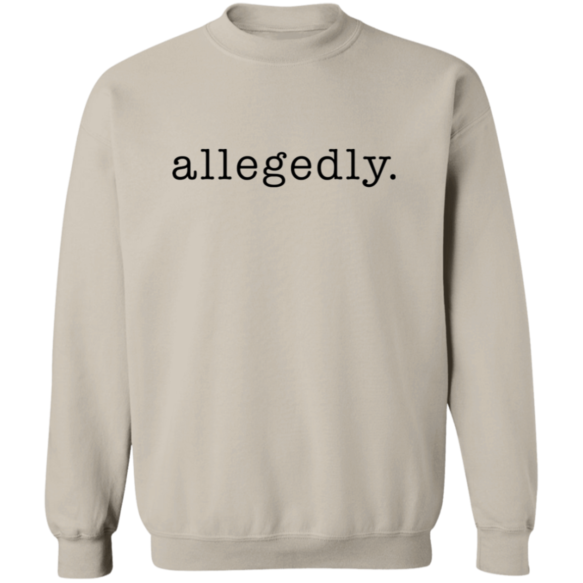 Allegedly. Crew Neck
